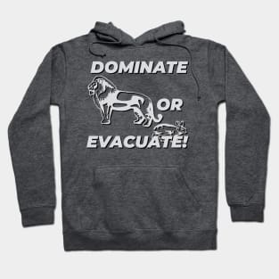 Dominate or evacuate! Hoodie
